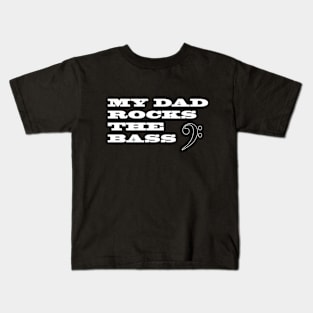 "My Dad Rocks the Bass" Kids T-Shirt